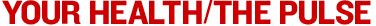 HEALTH/Your Health: The Pulse