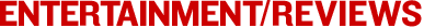 Entertainment/Reviews